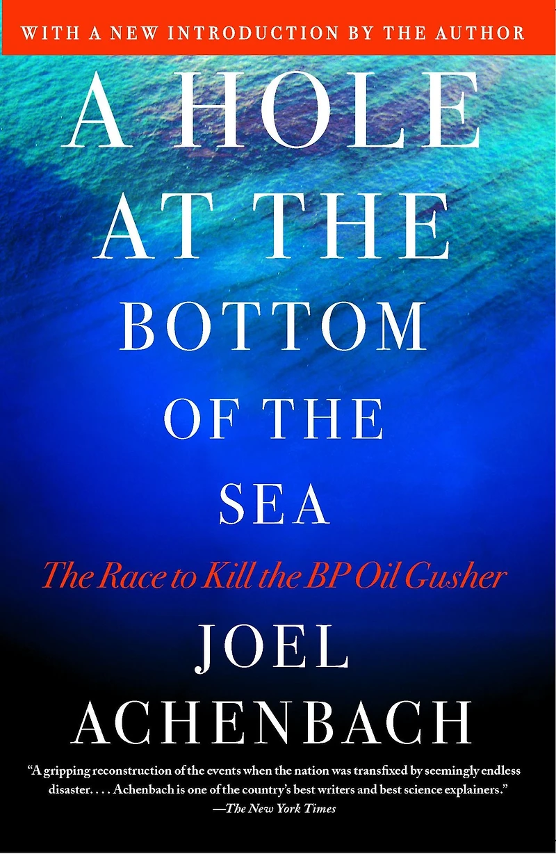 A Hole at the Bottom of Sea: Race to Kill BP Oil Gusher