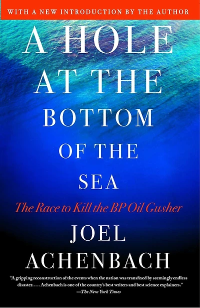 A Hole at the Bottom of Sea: Race to Kill BP Oil Gusher