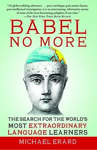 Babel No More: the Search for World's Most Extraordinary Language Learners