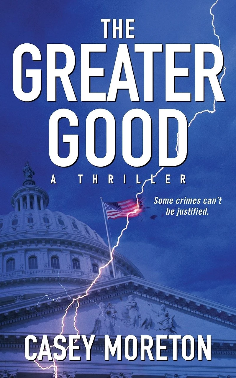 The Greater Good: A Thriller