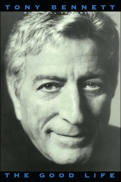 The Good Life: Autobiography of Tony Bennett