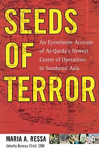 Seeds of Terror: An Eyewitness Account Al-Qaeda's Newest Center Operations Southeast Asia