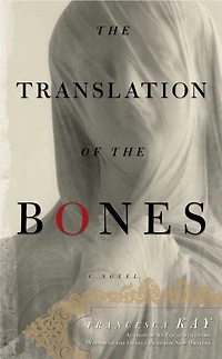 the Translation of Bones: A Novel