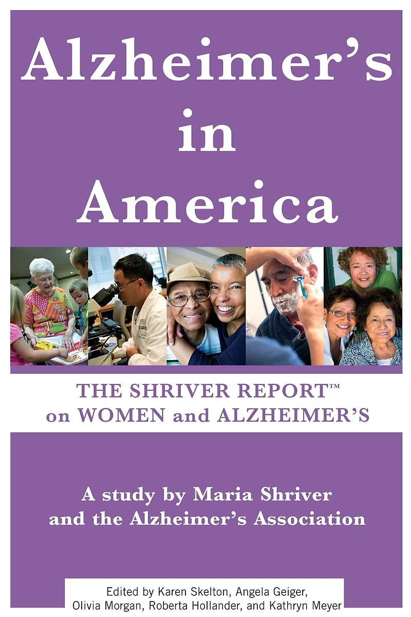 The Shriver Report: A Woman's Nation Takes On Alzheimer's: Groundbreaking Look At This Mind-Blowing Disease And Its Effect Women As Patients, Caregivers, Advocates