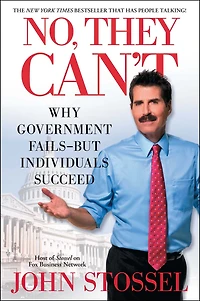 No, They Can't: Why Government Fails-But Individuals Succeed