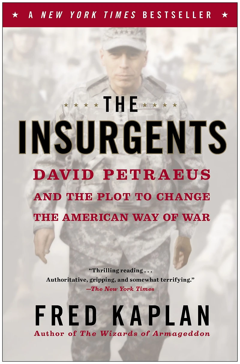the Insurgents: David Petraeus and Plot to Change American Way of War