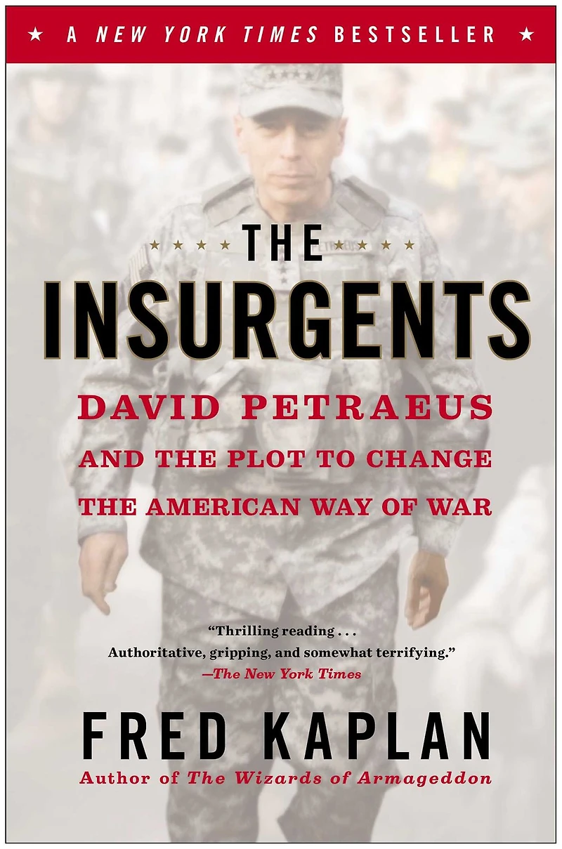 the Insurgents: David Petraeus and Plot to Change American Way of War