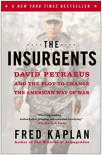 the Insurgents: David Petraeus and Plot to Change American Way of War