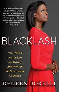 Blacklash: How Obama and the Left Are Driving Americans to Government Plantation
