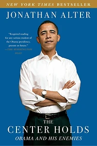 The Center Holds: Obama and His Enemies