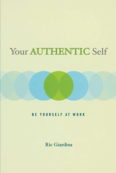 Your Authentic Self: Be Yourself At Work