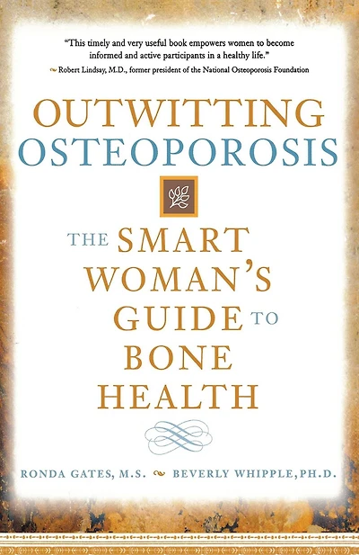 Outwitting Osteoporosis: The Smart Woman'S Guide To Bone Health