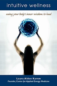 Intuitive Wellness: Using Your Body's Inner Wisdom to Heal