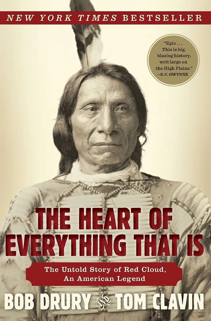 The Heart of Everything That Is: Untold Story Red Cloud, An American Legend