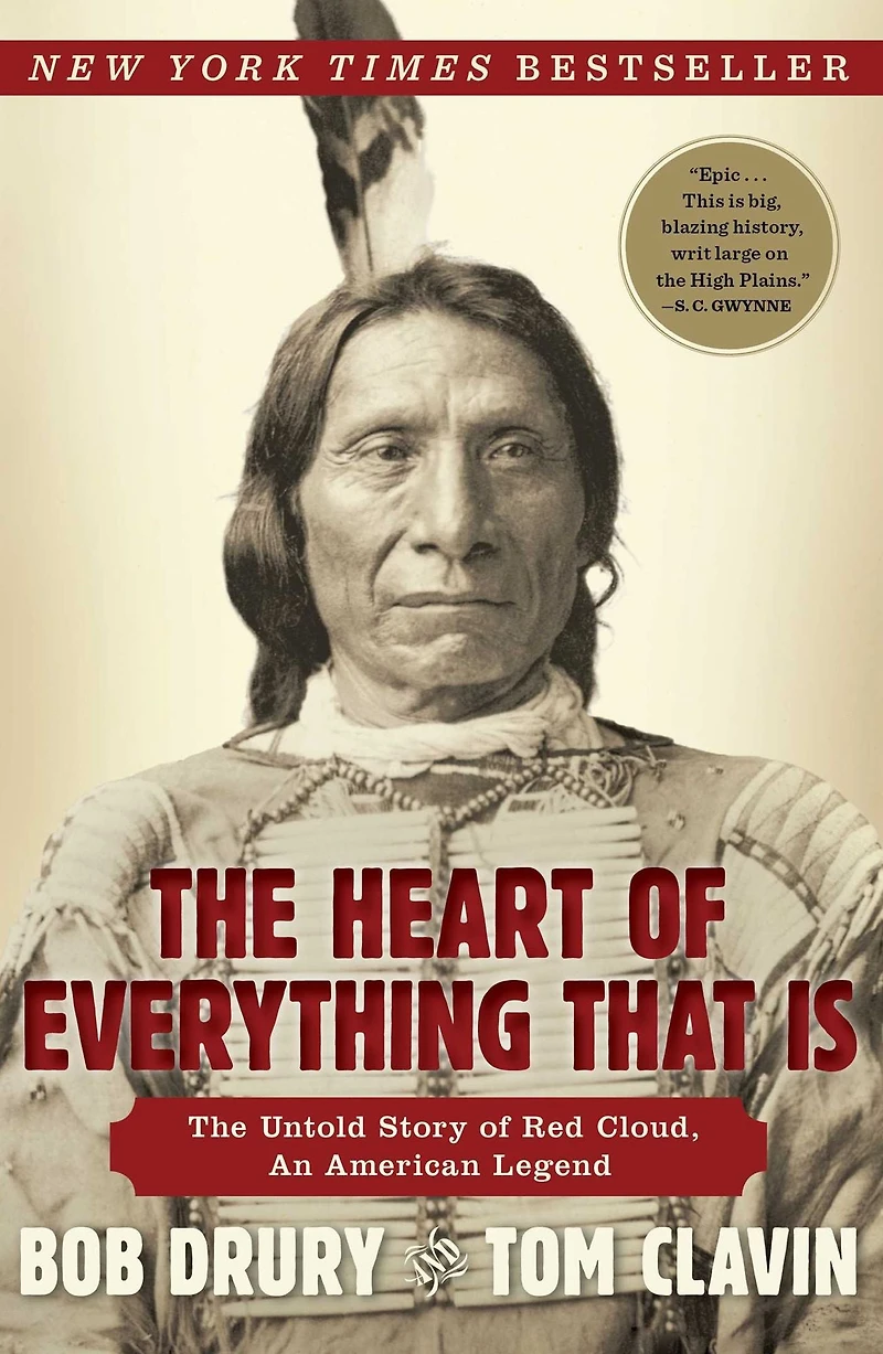 The Heart of Everything That Is: Untold Story Red Cloud, An American Legend