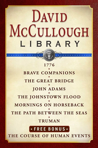 David McCullough Library E-book Box Set: 1776, Brave Companions, The Great Bridge, John Adams, The Johnstown Flood, Mornings on Horseback, Path Between the Seas, Truman, The Course of Human Events