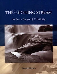 The Widening Stream: Seven Stages Of Creativity