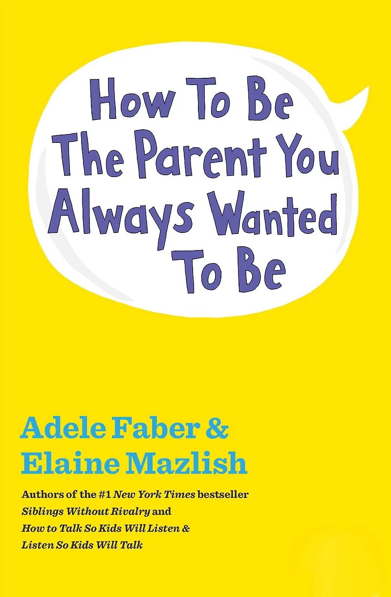 How To Be The Parent You Always Wanted