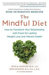 The Mindful Diet: How to Transform Your Relationship with Food for Lasting Weight Loss and Vibrant Health