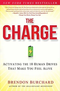 the Charge: Activating 10 Human Drives That Make You Feel Alive