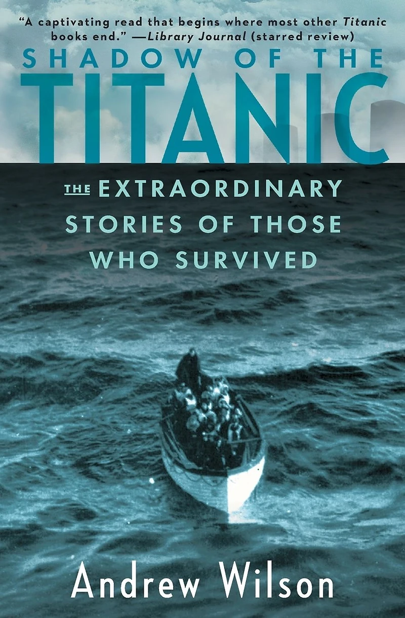 Shadow of The Titanic: Extraordinary Stories Those Who Survived