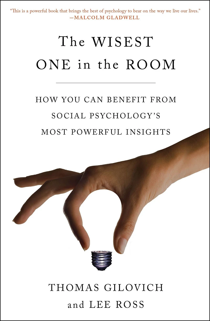 the Wisest One Room: How You Can Benefit from Social Psychology's Most Powerful Insights