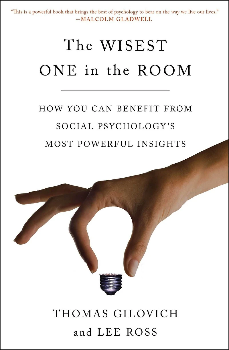 the Wisest One Room: How You Can Benefit from Social Psychology's Most Powerful Insights