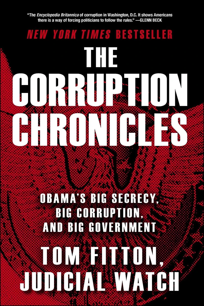 The Corruption Chronicles: Obama's Big Secrecy, Corruption, and Government