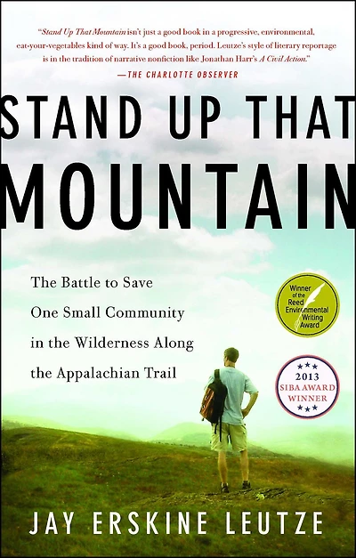 Stand Up That Mountain: the Battle to Save One Small Community Wilderness Along Appalachian Trail
