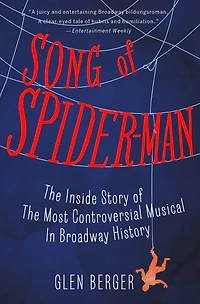Song of Spider-Man: the Inside Story Most Controversial Musical Broadway History