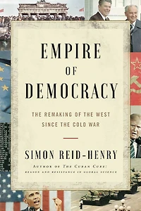 Empire of Democracy: the Remaking West Since Cold War