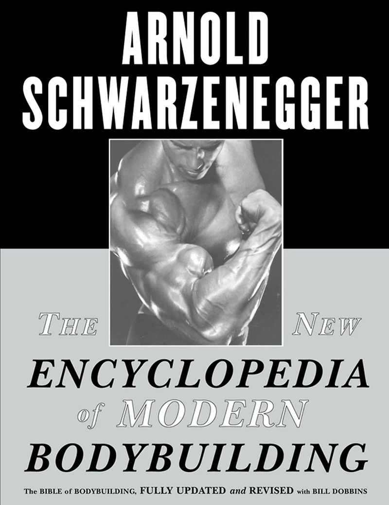 The New Encyclopedia of Modern Bodybuilding: Bible Bodybuilding, Fully Updated and Revis
