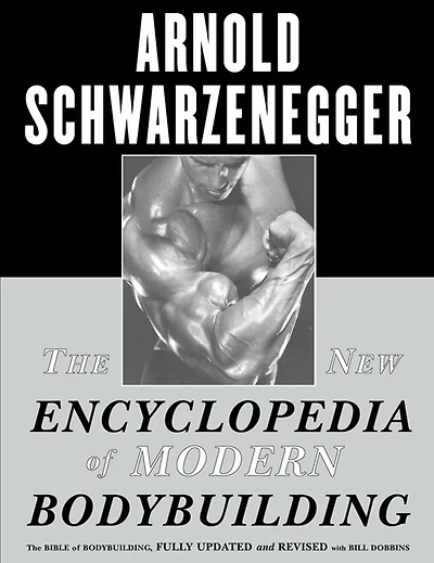 The New Encyclopedia of Modern Bodybuilding: Bible Bodybuilding, Fully Updated and Revis