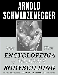 The New Encyclopedia of Modern Bodybuilding: Bible Bodybuilding, Fully Updated and Revis