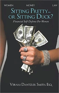 Sitting Pretty... or Sitting Duck?: Financial Self-Defense For Women