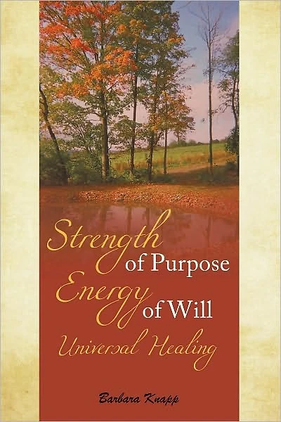 Strength of Purpose Energy of Will Universal Healing