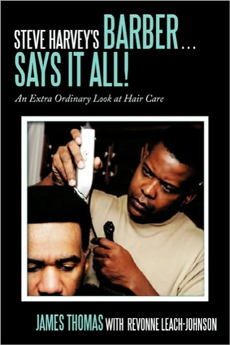 Steve Harvey's Barber . Says It All!: An Extra Ordinary Look at Hair Care