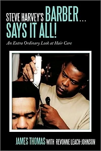 Steve Harvey's Barber . Says It All!: An Extra Ordinary Look at Hair Care