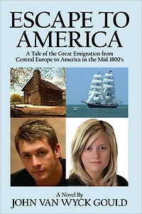 Escape To America: A Tale of the Great Emigration from Central Europe to America in the Mid 1800's