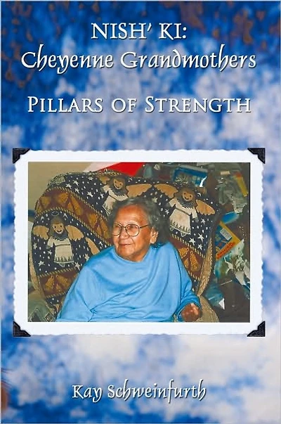 NISH' KI: Cheyenne Grandmothers: Pillars of Strength