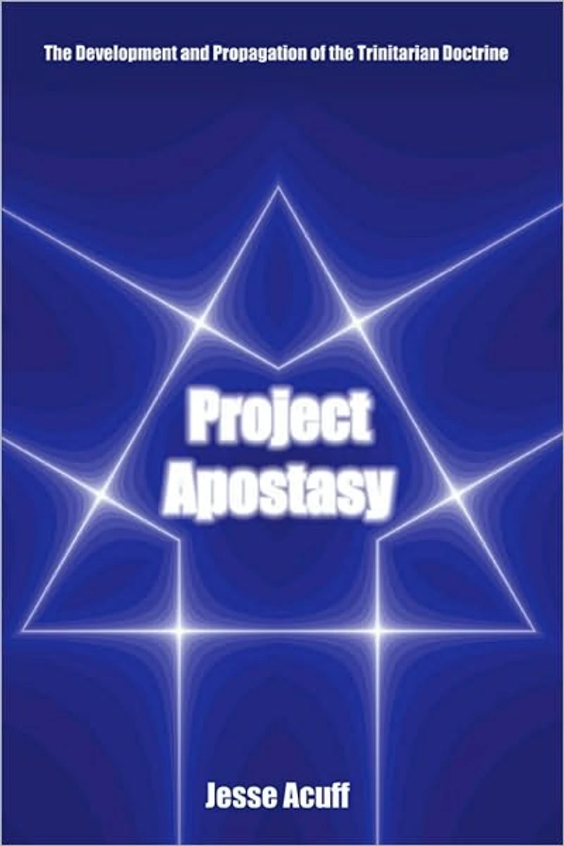 Project Apostasy: The Development and Propagation of the Trinitarian Doctrine