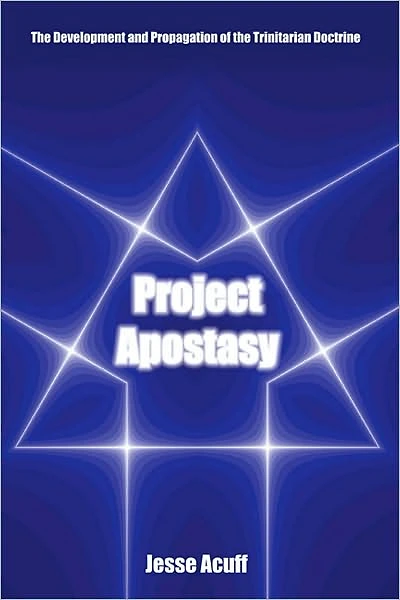 Project Apostasy: The Development and Propagation of the Trinitarian Doctrine