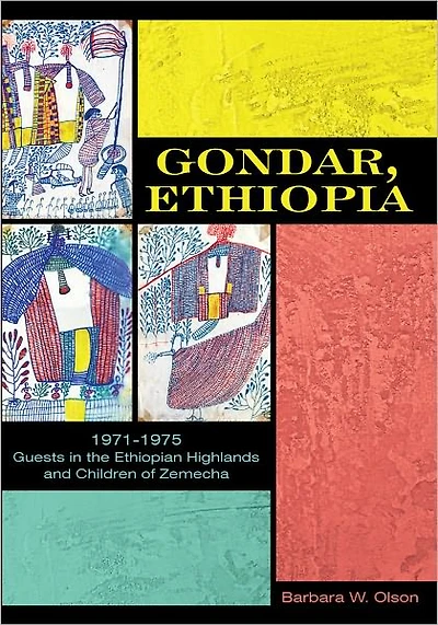 Gondar, Ethiopia: 1971-1975 Guests in the Ethiopian Highlands and Children of Zemecha