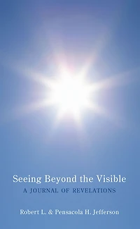 Seeing Beyond the Visible: A Journal of Revelations