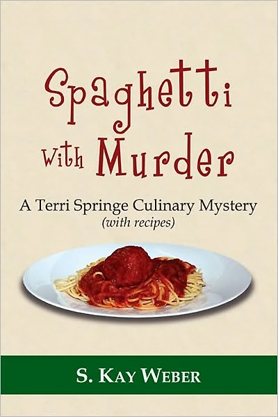 Spaghetti With Murder: A Terri Springe Culinary Mystery (with recipes)