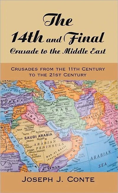 The 14th and Final Crusade to the Middle East: Crusades from the 11th Century to the 21st Century