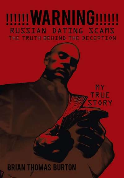 !!!!!!WARNING!!!!!! Russian Dating Scams The Truth Behind the Deception: My True Story