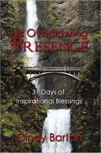 His Overflowing Presence: 31 Days of Inspirational Blessings