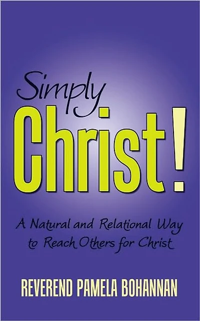 Simply Christ!: A Natural and Relational Way to Reach Others for Christ