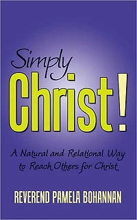 Simply Christ!: A Natural and Relational Way to Reach Others for Christ